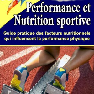 Nutrition sportive : guide pratique pour les athlètes visant à optimiser leur performance physique