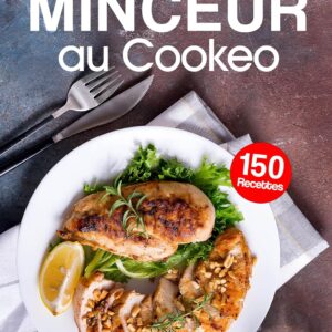 Recettes minceur pour les gourmands : guide pratique pour cuisiner sain et savoureux au Cookeo