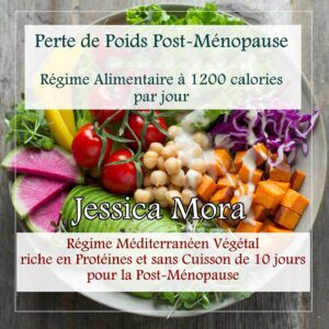 Perte de poids post-ménopause : guide de 10 jours pour les femmes avec un régime méditerranéen végétal à 1200 calories