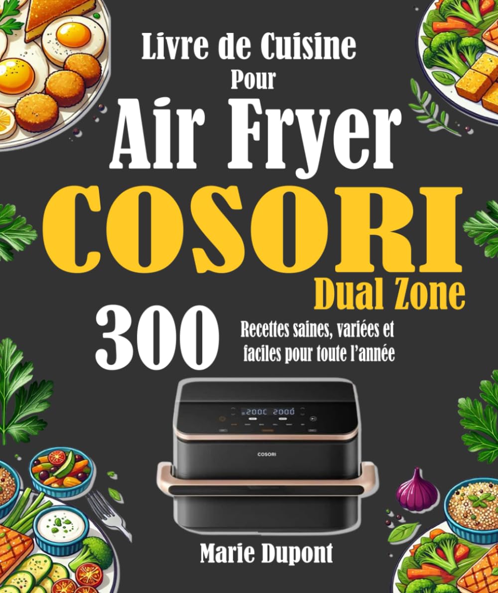 Recettes saines pour air fryer : guide pratique avec 300 plats variés et faciles à réaliser toute l'année