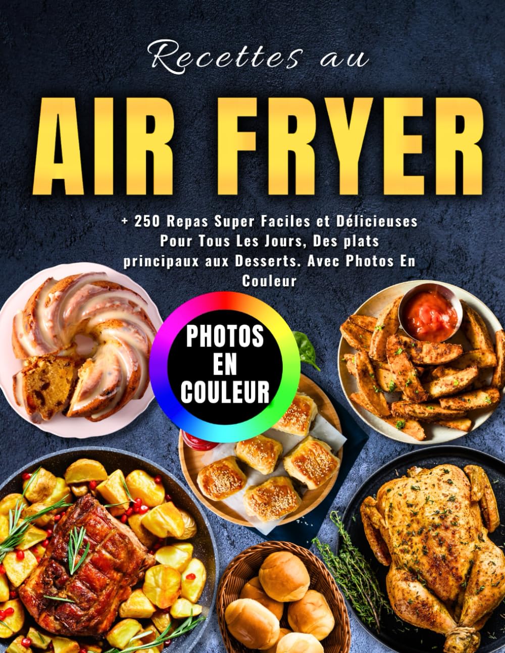 Recettes Air Fryer pour toute la famille : guide pratique pour préparer +250 plats faciles et savoureux au quotidien
