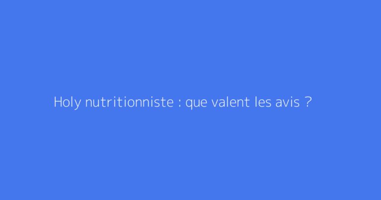 Holy nutritionniste : que valent les avis ?