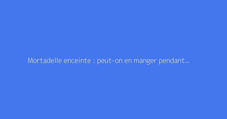 Mortadelle enceinte : peut-on en manger pendant la grossesse ?