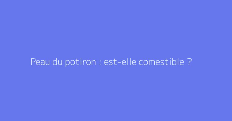 Peau du potiron : est-elle comestible ?