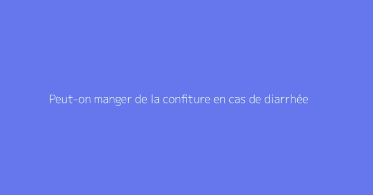 Peut-on manger de la confiture en cas de diarrhée