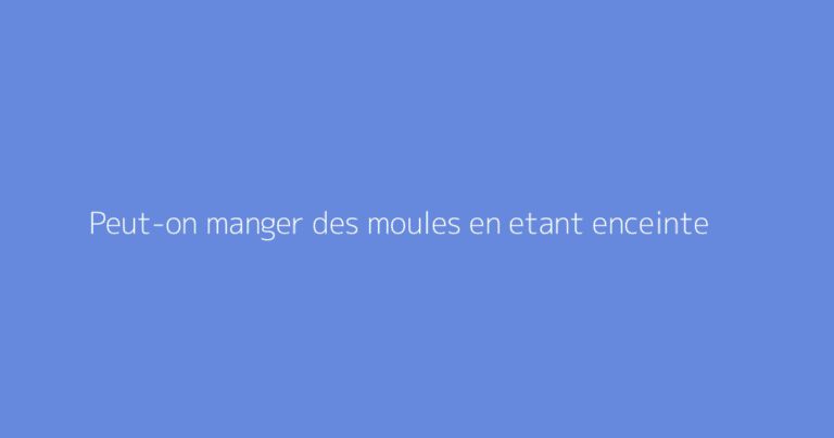 Peut-on manger des moules en etant enceinte